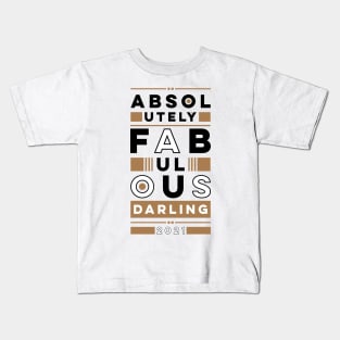 Absolutely fabulous darling Kids T-Shirt